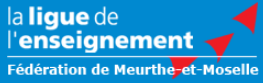Ligue de l'enseignement Meurthe et Moselle 54 fédération lorraine